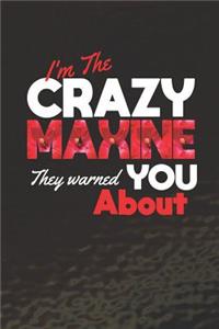I'm The Crazy Maxine They Warned You About