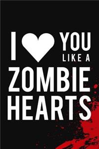 I Love You Like A Zombie Hearts