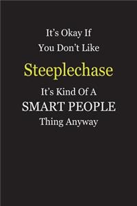It's Okay If You Don't Like Steeplechase It's Kind Of A Smart People Thing Anyway