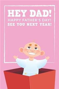 Hey Dad! Happy Father's Day! See You Next Year!