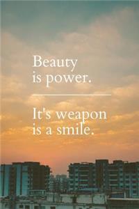 Beauty is Power. It's Weapon is a Smile.