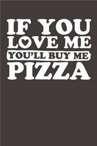 If You Love Me You'll Buy Me Pizza
