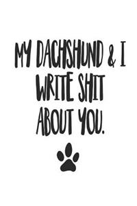 My Dachshund and I Write Shit About You