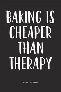 Baking Is Cheaper Than Therapy