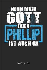 Nenn mich Gott oder - Phillip - ist auch OK - Notizbuch