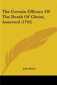 Certain Efficacy Of The Death Of Christ, Asserted (1743)
