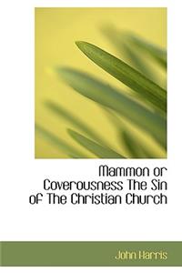 Mammon or Coverousness the Sin of the Christian Church