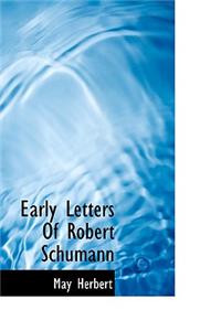 Early Letters of Robert Schumann