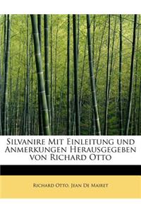 Silvanire Mit Einleitung Und Anmerkungen Herausgegeben Von Richard Otto