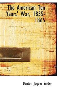 The American Ten Years' War, 1855-1865