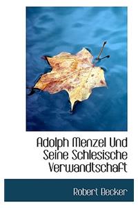 Adolph Menzel Und Seine Schlesische Verwandtschaft