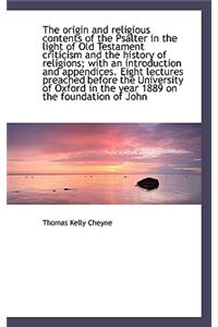 The Origin and Religious Contents of the Psalter in the Light of Old Testament Criticism and the His