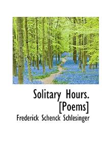 Solitary Hours. [Poems]