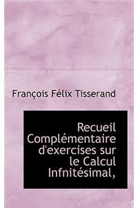 Recueil Compl Mentaire D'Exercises Sur Le Calcul Infnit Simal,