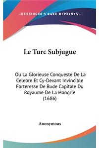 Le Turc Subjugue