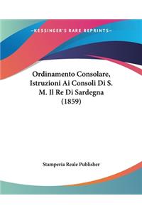 Ordinamento Consolare, Istruzioni Ai Consoli Di S. M. Il Re Di Sardegna (1859)