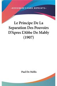 Le Principe De La Separation Des Pouvoirs D'Apres L'Abbe De Mably (1907)