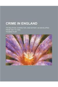 Crime in England; Its Relation, Character, and Extent, as Developed from 1801 to 1848