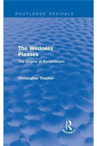 The Wildness Pleases (Routledge Revivals)