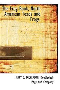 The Frog Book, North American Toads and Frogs.