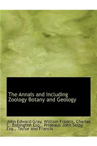 The Annals and Including Zoology Botany and Geology