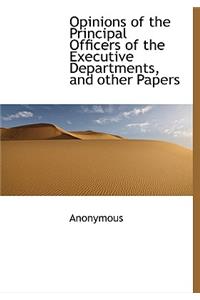 Opinions of the Principal Officers of the Executive Departments, and Other Papers