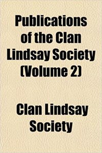 Publications of the Clan Lindsay Society (Volume 2)