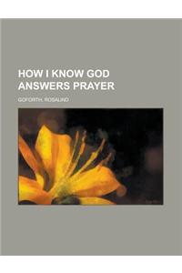 How I Know God Answers Prayer