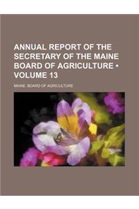 Annual Report of the Secretary of the Maine Board of Agriculture (Volume 13)