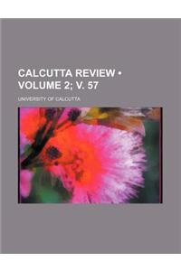 Calcutta Review (Volume 2; V. 57)