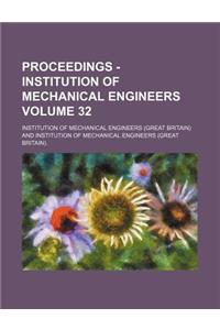 Proceedings - Institution of Mechanical Engineers Volume 32