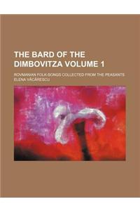 The Bard of the Dimbovitza; Rovmanian Folk-Songs Collected from the Peasants Volume 1