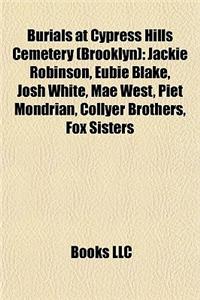 Burials at Cypress Hills Cemetery (Brooklyn): Jackie Robinson, Eubie Blake, Josh White, Mae West, Piet Mondrian, Collyer Brothers, Fox Sisters