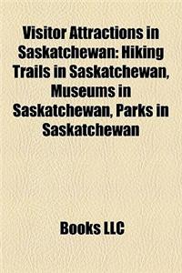 Visitor Attractions in Saskatchewan: Hiking Trails in Saskatchewan, Museums in Saskatchewan, Parks in Saskatchewan