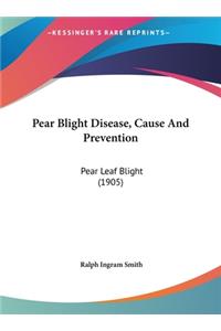 Pear Blight Disease, Cause and Prevention