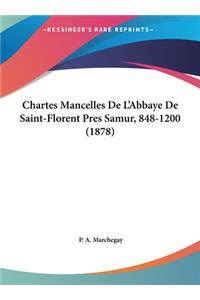 Chartes Mancelles De L'Abbaye De Saint-Florent Pres Samur, 848-1200 (1878)