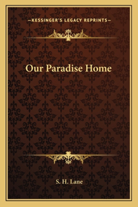 Our Paradise Home