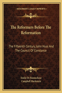 The Reformers Before The Reformation