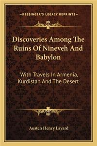 Discoveries Among the Ruins of Nineveh and Babylon