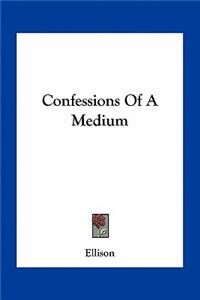 Confessions Of A Medium