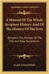 A Manual Of The Whole Scripture History And Of The History Of The Jews