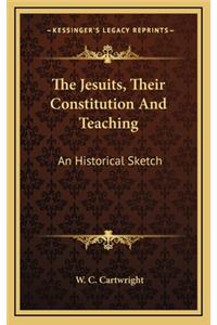 The Jesuits, Their Constitution and Teaching