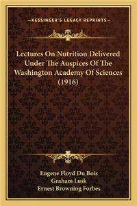 Lectures on Nutrition Delivered Under the Auspices of the Washington Academy of Sciences (1916)
