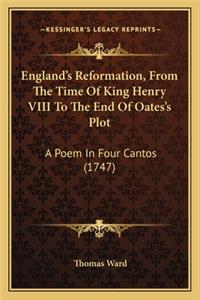 England's Reformation, from the Time of King Henry VIII to the End of Oates's Plot