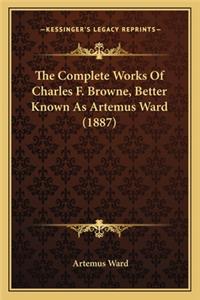 The Complete Works of Charles F. Browne, Better Known as Artemus Ward (1887)