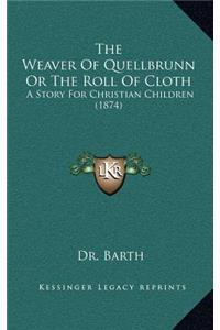 The Weaver of Quellbrunn or the Roll of Cloth