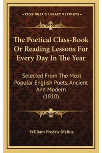 The Poetical Class-Book or Reading Lessons for Every Day in the Year