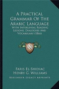 Practical Grammar of the Arabic Language