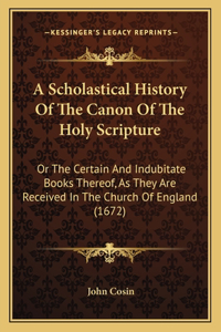 Scholastical History Of The Canon Of The Holy Scripture