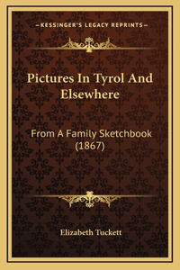 Pictures in Tyrol and Elsewhere